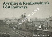 Ayrshire & Renfrewshire's Lost Railways by STANSFIELD, Gordon